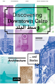 Title: Discovering Downtown Cairo: Architecture and Stories, Author: Barbara Pampe