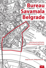 Title: Bureau Savamala Belgrade: Urban Research and Practice in a Fast-Changing Neighborhood, Author: 