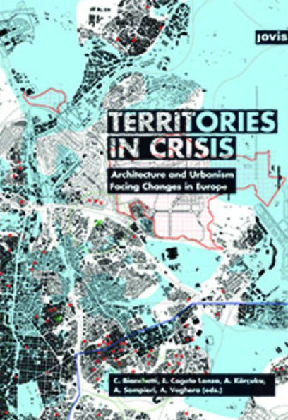 Territories in Crisis: Architecture and Urbanism Facing Changes in Europe