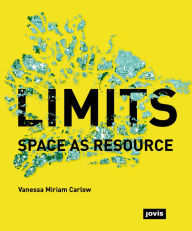 Title: Limits: Space as Resource: Space as Resource, Author: Vanessa Carlow