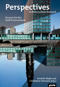 Title: Perspectives in Metropolitan Research 2: Passion for Built Environment, Author: Annette Bögle