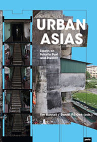 Title: Urban Asias: Essays on Futurity Past and Present, Author: Tim Bunnell