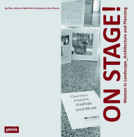 Title: On Stage!: Women in Landscape Architecture and Planning, Author: Barbara Zibell