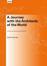 Title: A Journey with the Architects of the World, Author: Vassilis Sgoutas
