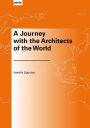 A Journey with the Architects of the World