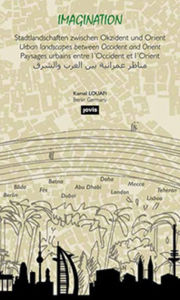 Title: Kamel Louafi: Imagination: Urban Landscapes between Occident and Orient, Author: Kamel Louafi