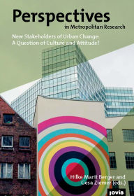 Title: Perspectives in Metropolitan Research 4: New Stakeholders of Urban Change: A Question of Culture and Attitude?, Author: Hilke Marit Berge