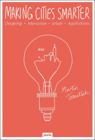 Title: Making Cities Smarter: Designing Interactive Urban Applications, Author: Martin Tomitsch