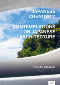 Title: Japanese Creativity: Contemplations on Japanese Architecture, Author: Yuichiro Edagawa