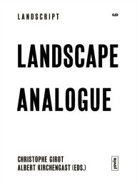 Title: Landscape Analogue: About Material Culture and Idealism, Author: Christophe Girot