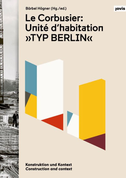 Le Corbusier: Unité d'habitation, Typ Berlin: Construction and Context