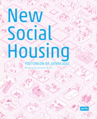 Title: New Social Housing: Positions on the IBA_Vienna 2022, Author: Kurt Hofstetter