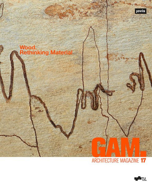 GAM. 17: Wood. Rethinking Material