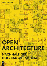 Title: Open Architecture: Nachhaltiger Holzbau mit System, Author: Hans Drexler
