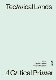 Title: Technical Lands: A Critical Primer, Author: Jeffrey S. Nesbit