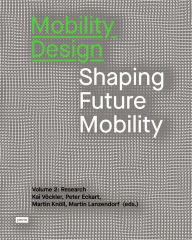 Title: Mobility Design: Shaping Future Mobility Volume 2: Research, Author: Peter Eckart