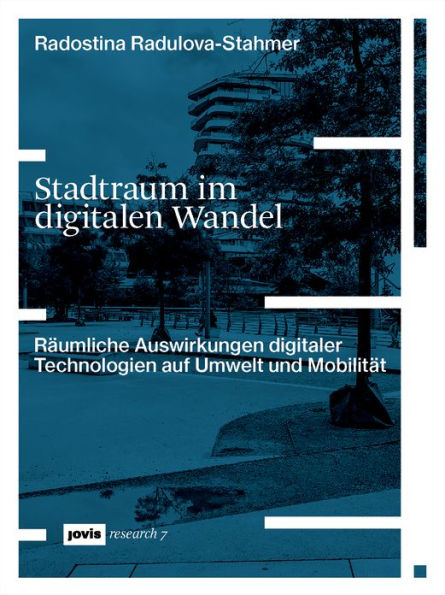 Stadtraum im digitalen Wandel: Räumliche Auswirkungen digitaler Technologien auf Umwelt und Mobilität