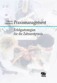 Title: Praxismanagement: Erfolgsstrategien für die Zahnarztpraxis, Author: Gabriele Oppenberg