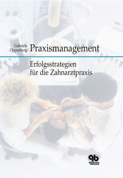 Praxismanagement: Erfolgsstrategien für die Zahnarztpraxis