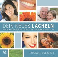 Title: Dein neues Lächeln: Entdecken Sie, wie ein Lächeln Ihr Leben verändern kann, Author: Ronald E. Goldstein