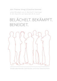 Title: Belächelt. Bekämpft. Beneidet.: Andersdenkende Zahnärzte und ihre Geschichten, Author: Caroline Gommel