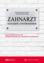 Zahnarzt Manager Unternehmer: Band 3. Ausgewählte Facharbeiten des Managementlehrgangs zum 