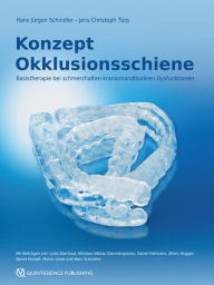 Title: Konzept Okklusionsschiene: Basistherapie bei schmerzhaften kraniomandibulären Dysfunktionen, Author: Hans Jürgen Schindler