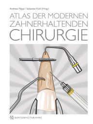 Title: Atlas der modernen zahnerhaltenden Chirurgie, Author: Andreas Filippi