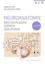 Neuroanatomie: Nachschlagen Lernen Verstehen