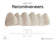 Title: Keramikveneers: 20 Techniken für ästhetischen Erfolg, Author: Stefen Koubi