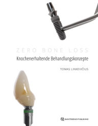 Title: Zero Bone Loss: Knochenerhaltende Behandlungskonzepte, Author: Tomas Linkevicius