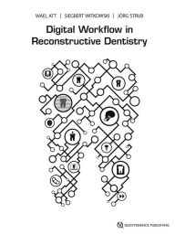 Title: Digital Workflow in Reconstructive Dentistry, Author: Wael Att