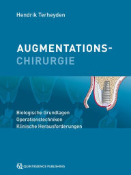 Title: Augmentationschirurgie: Biologische Grundlagen, Operationstechniken, Klinische Herausforderungen, Author: Hendrik Terheyden