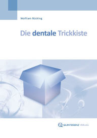 Title: Die dentale Trickkiste, Author: Wolfram Bücking