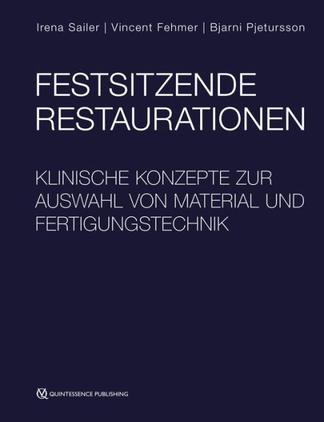 Festsitzende Restaurationen: Klinische Konzepte zur Auswahl von Material und Fertigungstechnik