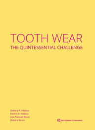 Title: Tooth Wear: The Quintessential Challenge, Author: Débora R. Vilaboa