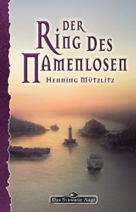 Title: DSA 151: Der Ring des Namenlosen: Das Schwarze Auge Roman Nr. 151, Author: Henning Mützlitz