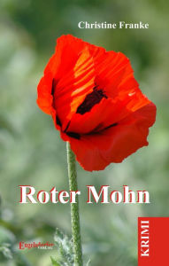 Title: Roter Mohn. Krimi, Author: Christine Franke