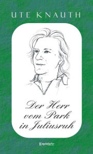 Title: Der Herr vom Park in Juliusruh, Author: Ute Knauth