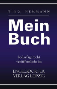 Title: Mein Buch bedarfsgerecht veröffentlicht im Engelsdorfer Verlag, Author: Tino Hemmann