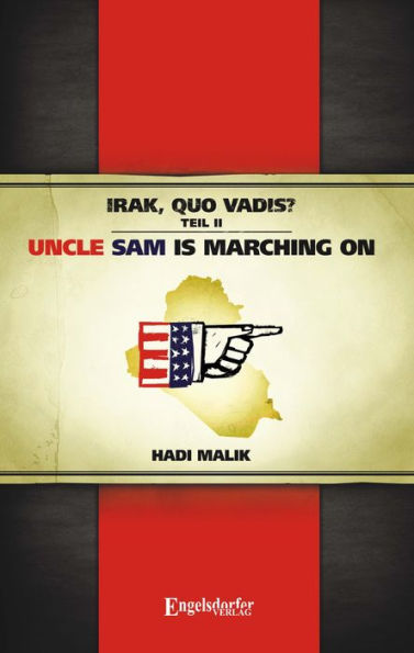 Irak, Quo vadis? Teil II. Uncle Sam is marching on!