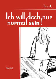 Title: Ich will doch nur normal sein!, Author: 