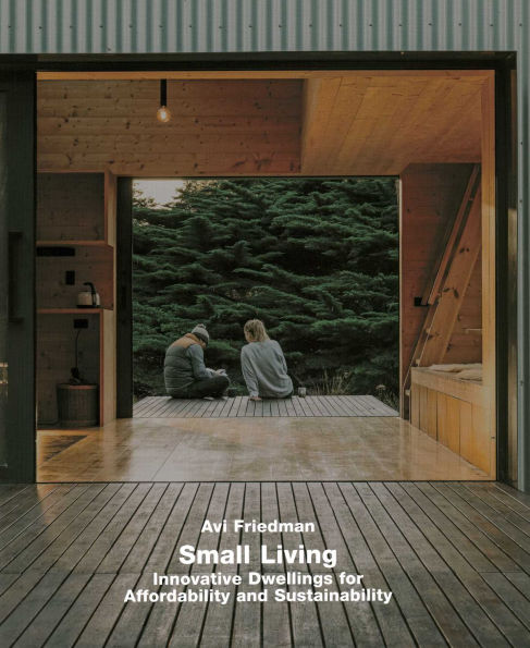 Small Living: Innovative Dwellings for Affordability and Sustainability