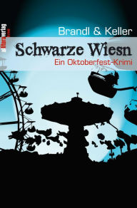 Title: Schwarze Wiesn: Ein Oktoberfest-Krimi, Author: Brandl