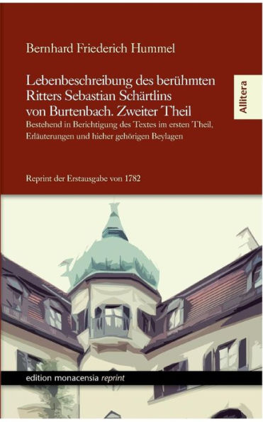 Lebenbeschreibung Des Beruhmten Ritters Sebastian Schartlins Von Burtenbach. Zweiter Theil