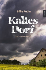 Title: Kaltes Dorf: Ein Franken-Krimi, Author: Billie Rubin