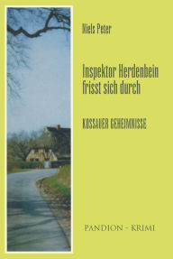 Title: Kossauer Geheimnisse: Inspektor Herdenbein frisst sich durch Band V, Author: Niels Peter