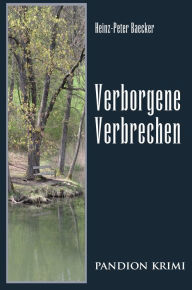 Title: Verborgene Verbrechen: Hunsrück-Krimi-Reihe Band IX, Author: Heinz-Peter Baecker