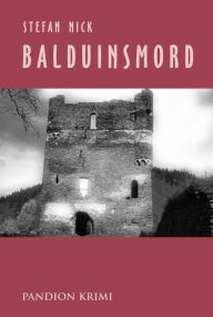 Title: Balduinsmord: Krimi: Mordsgeschichten aus dem Hunsrück Band 1, Author: Stefan Nick