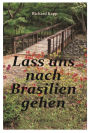 Lass uns nach Brasilien gehen: Auswanderer-Roman